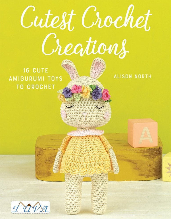 Cutest Crochet Creations: 18 Amigurumi Toys to Crochet by Alison North