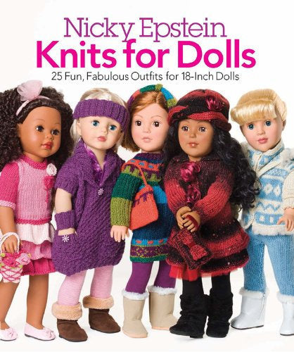 Nicky Epstein Knits for Dolls: 25 Fun, Fabulous Outfits for 18-Inch Dolls, Knitting Patterns