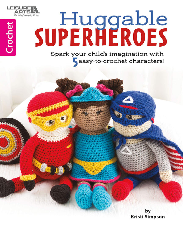 Huggable Superheroes: Spark Your Child's Imagination with 5 Easy to Crochet Characters!