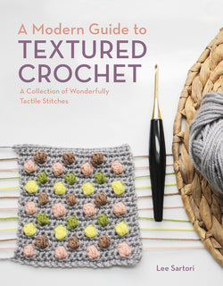 A Modern Guide to Textured Crochet : A Collection of Wonderfully Tactile Stitches (Paperback)