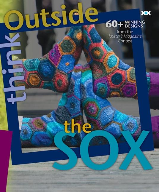 Think Outside the Sox : 60+ Winning Designs from the Knitter's Magazine Contest (Paperback)