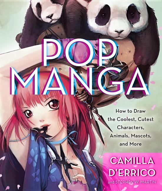 Pop Manga : Draw the Coolest, Cutest Characters, Animals, Mascots, and More (Paperback)