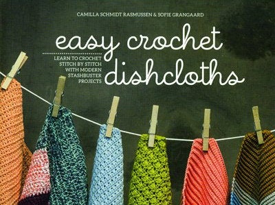 Easy Crochet Dishcloths Pattern Book