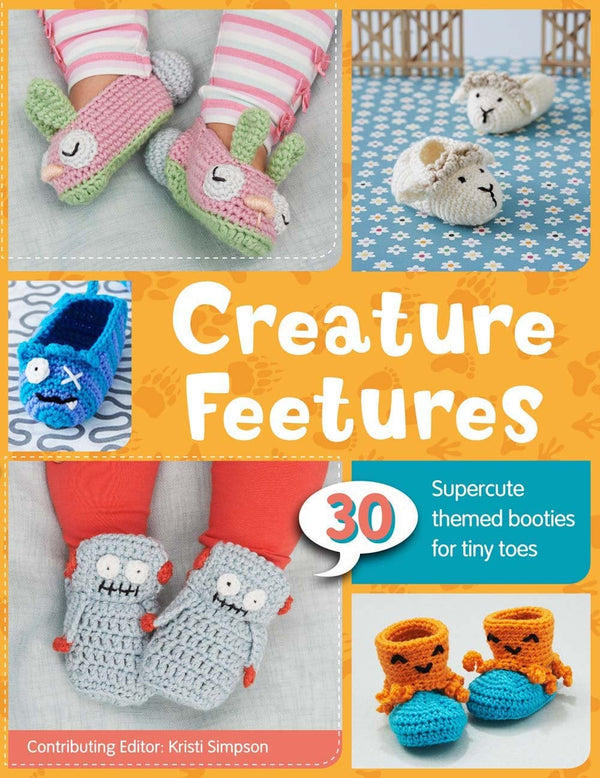 Creature Feetures: 30 Crochet Patterns for Baby Booties