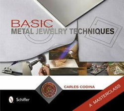 Basic Metal Jewelry Techniques: A Masterclass by Carles Codina