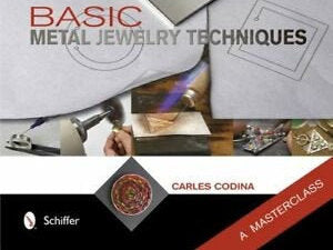 Basic Metal Jewelry Techniques: A Masterclass by Carles Codina