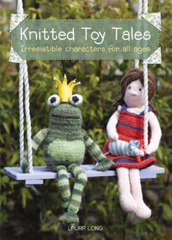 Knitted Toy Tales by Laura Long, Fairy Tale Knitting Patterns